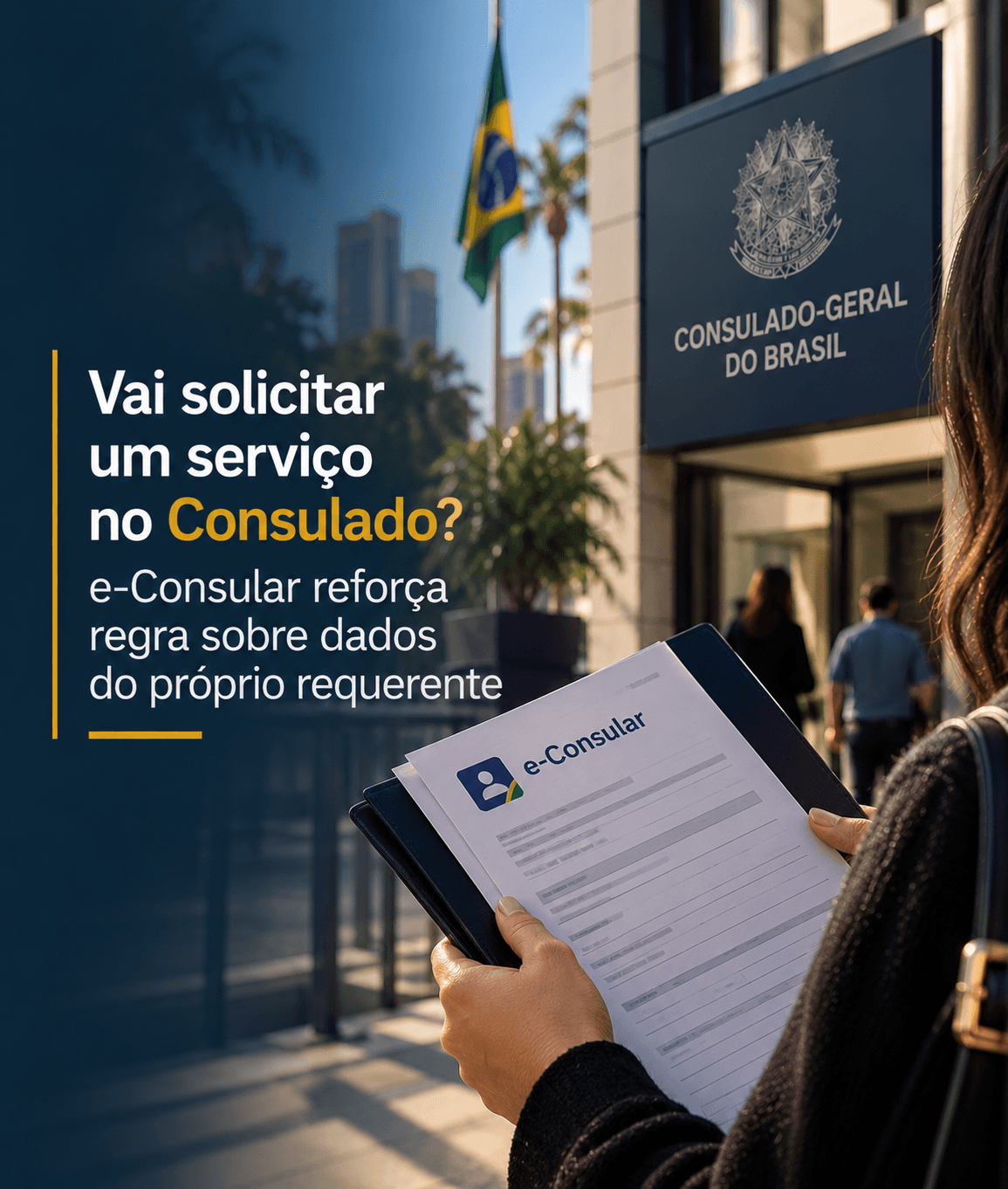 Vai solicitar um serviço no Consulado e-Consular reforça regra sobre dados do próprio requerente