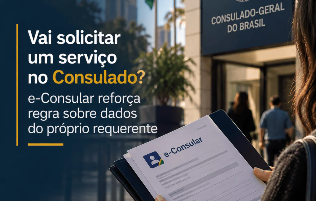 Vai solicitar um serviço no Consulado e-Consular reforça regra sobre dados do próprio requerente